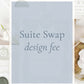 Suite Swap Design Fee